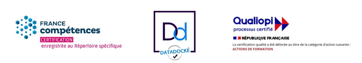 Certifications : France Compétences (Répertoire spécifique), Datadocké et Qualiopi (processus certifié — actions de formation)